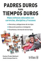 Comprar Padres Duros Para Tiempos Duros: Hijos Exitosos Educados Con