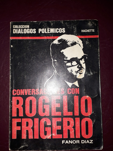 Conversaciones Con Rogelio Frigerio-fanor Diaz