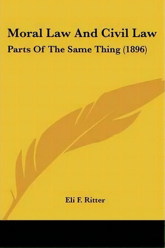 Moral Law And Civil Law, De Eli F Ritter. Editorial Kessinger Publishing, Tapa Blanda En Inglés