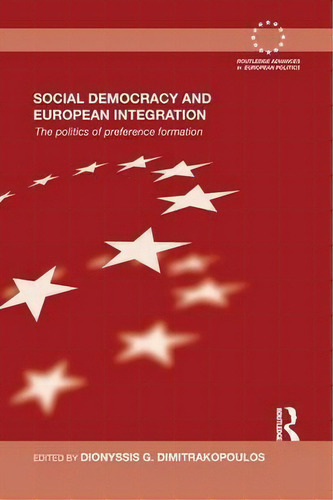 Social Democracy And European Integration, De Dionyssis G . Dimitrakopoulos. Editorial Taylor Francis Ltd, Tapa Blanda En Inglés