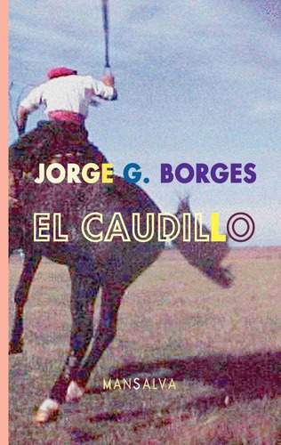 El Caudillo - Jorge G. Borges - Ed. Mansalva