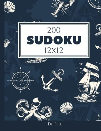 200 Sudoku 12x12 Difícil Vol. 1: Con Soluciones Y Rompecabez