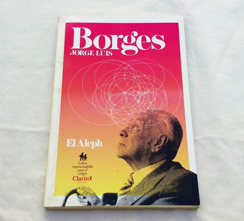 El Aleph - Jorge Luis Borges - Edicion Clarin * Impecable