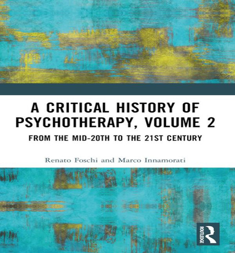 A Critical History of Psychotherapy, Volume 2: From the Mid-20th to the 21st Century, de Renato Foschi., vol. 2. Editorial Routledge, tapa blanda en inglés