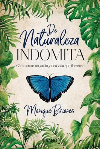De Naturaleza Indomita - Briones Palacio, Monique