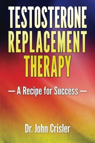 Book : Testosterone Replacement Therapy A Recipe For Succes