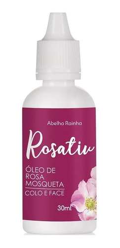 Óleo De Rosa Mosqueta Rosativ Abelha Rainha Cólo E Face 30ml