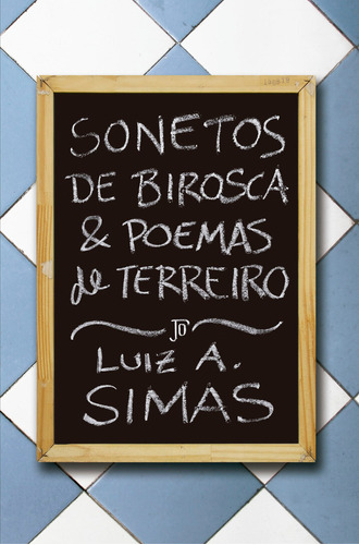 Sonetos De Birosca E Poemas De Terreiro, De Luiz Antonio Simas. Editora Jose Olympio Em Português