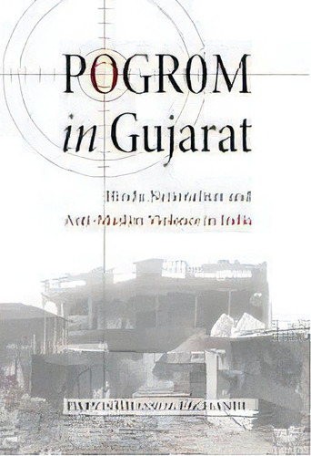 Pogrom In Gujarat : Hindu Nationalism And Anti-muslim Violence In India, De Parvis Ghassem-fachandi. Editorial Princeton University Press, Tapa Blanda En Inglés