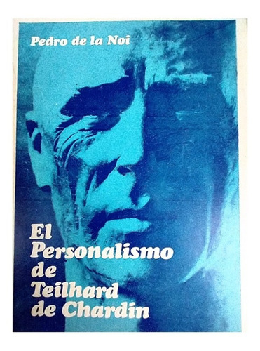El Personalismo De Teilhard De Chardin, Pedro De La Noi