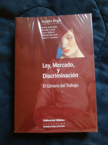 Birgin. Ley, Mercado Y Discriminación. Edit. Biblos. Impecab