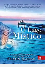 Livro O Lago Místico - Kristin Hannah [2017]