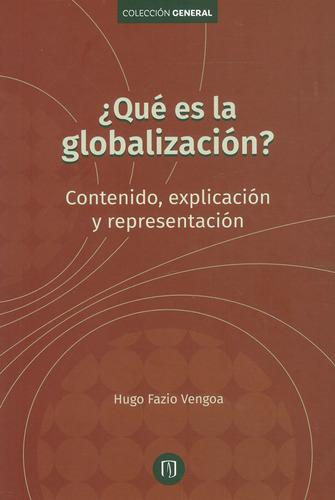 Qué Es La Globalización?. Contenido, Explicación Y Representación, De Hugo Fazio Vengoa. Editorial U. De Los Andes, Tapa Blanda, Edición 2018 En Español
