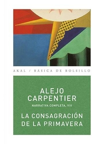 Consagración De Primavera - Obras 8, Carpentier, Akal