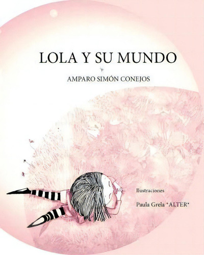 Lola Y Su Mundo, De Amparo Simon Ejos. Editorial Maria Amparo Simon Conejos, Tapa Blanda En Español