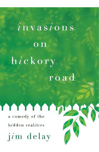 Invasions On Hickory Road: A Comedy Of The Hidden Realities, De Delay, Jim. Editorial Blurb Inc, Tapa Dura En Inglés