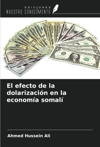 Libro: El Efecto De La Dolarización En La Economía Somalí (s
