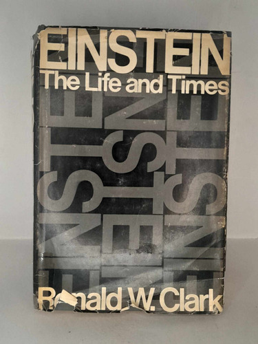 Einstein. The Life And Times. Ronald W. Clark