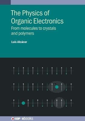 Libro The Physics Of Organic Electronics : From Molecules...