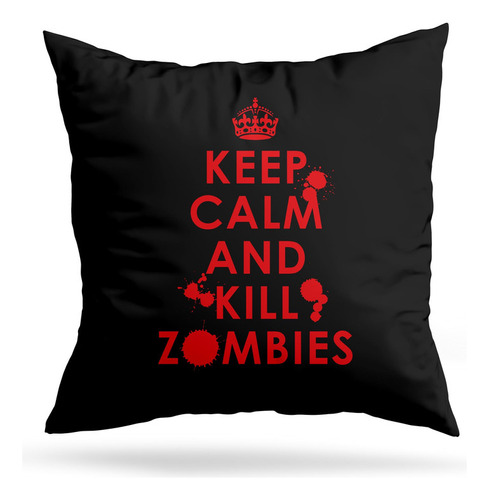 Cojin Deco Keep Calm And Kill Zombies (d0895 Boleto.store)