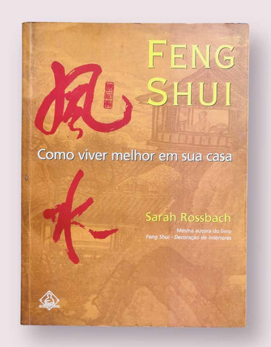 Feng Shui Como Viver Melhor Em Sua Casa - Sarah Rossbach