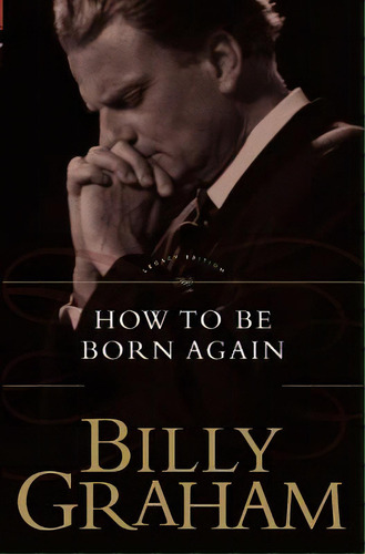 How To Be Born Again, De Graham, Billy. Editorial Thomas Nelson Pub, Tapa Blanda En Inglés