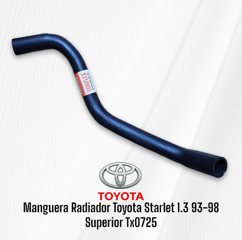 Manguera Radiador Toyota Starlet 1.3 93-98 Superior Tx0725 