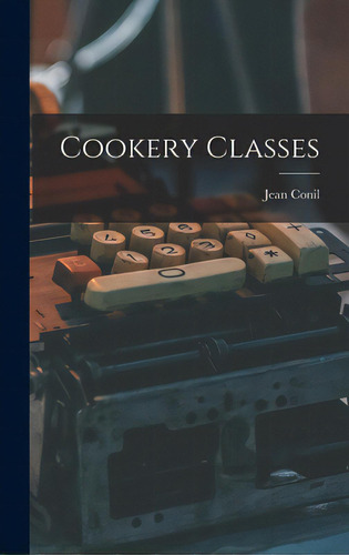 Cookery Classes, De Il, Jean., Vol. 1. Editorial Hassell Street Pr, Tapa Dura En Inglés