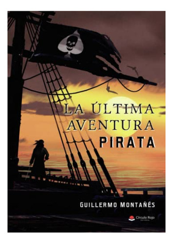 Libro La Última Aventura Piratade Guillermo Montañés