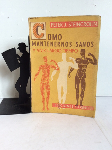 Como Mantenernos Sanos Y Vivir Largo Tiempo,peter Steincrohn