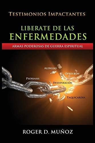 Libro : Liberate De Las Enfermedades: Armas Poderosas De ...