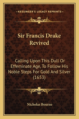Libro Sir Francis Drake Revived: Calling Upon This Dull O...