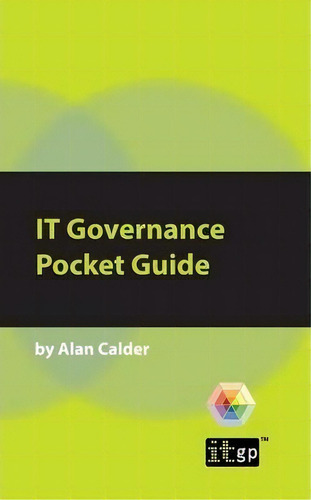 It Governance Pocket Guide, De Alan Calder. Editorial It Governance Publishing, Tapa Blanda En Inglés