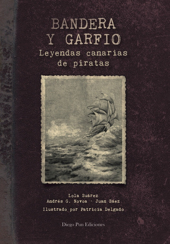 Bandera Y Garfio. Leyendas Canarias De Piratas, De Suárez Suárez, Lola. Editorial Diego Pun Ediciones, Tapa Blanda En Español