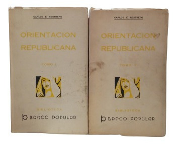 Orientación Republicana - Carlos E. Restrepo - 2 Tomos 