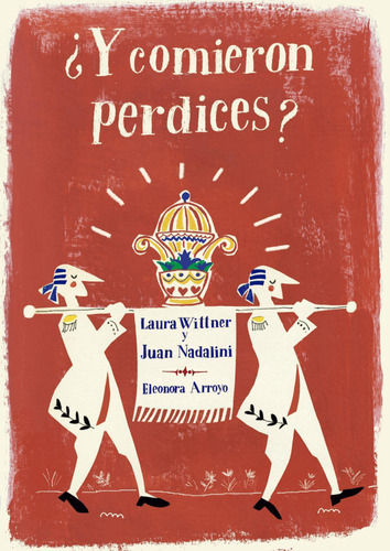 ¿Y COMIERON PERDICES?, de Laura Wittner. Editorial Calibroscopio, tapa blanda en español, 2023
