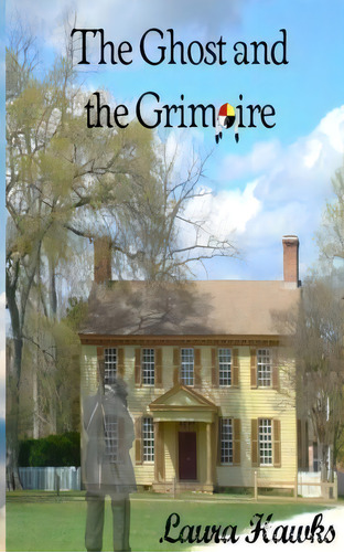 The Ghost And The Grimoire, De Laura Hawks., Vol. 1. Editorial Createspace Independent Publishing Platform, Tapa Blanda En Inglés