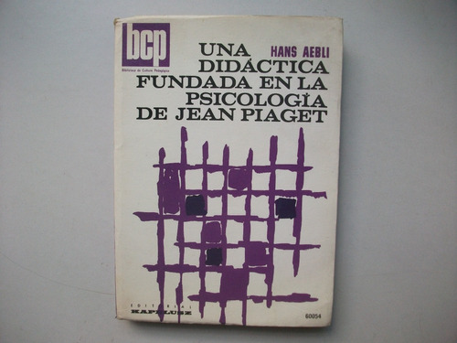 Didáctica Fundada En Psicología De Jean Piaget - Hans Aebli