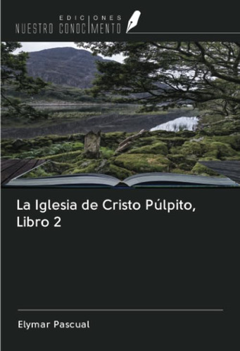 Libro La Iglesia Cristo Púlpito, Libro 2 (spanish Edition