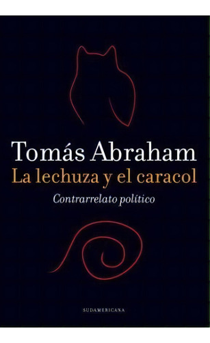 La Lechuza Y El Caracol, De Tomas Abraham. Editorial Sudamericana, Tapa Blanda En Español