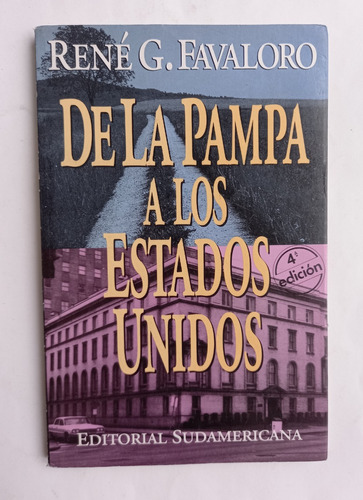 De La Pampa A Los Estados Unidos - René G. Favaloro