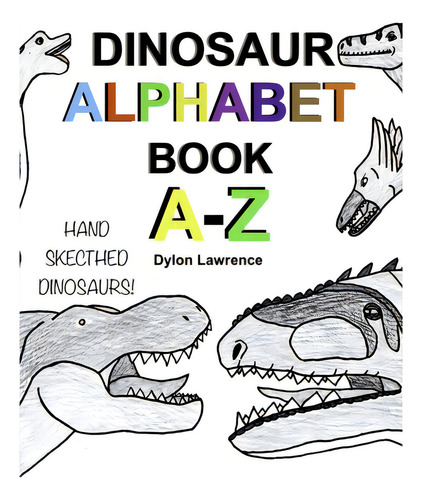 Dinosaur Alphabet Book A-z, De Lawrence, Dylon. Editorial Lulu Pr, Tapa Blanda En Inglés