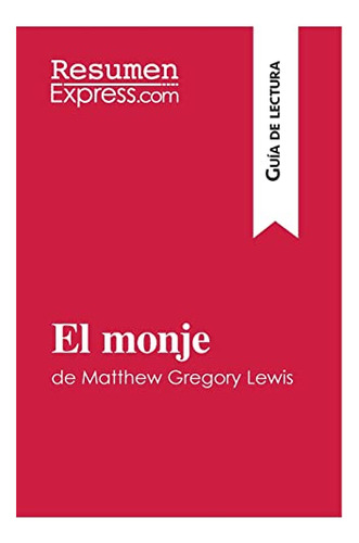 El Monje De Matthew Gregory Lewis -guia De Lectura-: Resumen