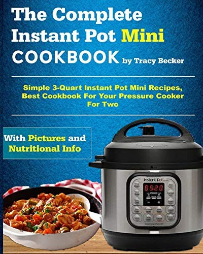 The Complete Instant Pot Mini Cookbook Simple 3quart Instant