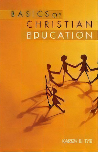 Basics Of Christian Education, De Karen Tye. Editorial Chalice Press, Tapa Blanda En Inglés