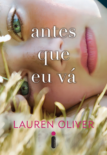 Antes que eu vá, de Oliver, Lauren. Editorial Editora Intrínseca Ltda., capa mole em português, 2011
