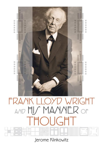 Libro: Frank Lloyd Wright And His Manner Of Thought