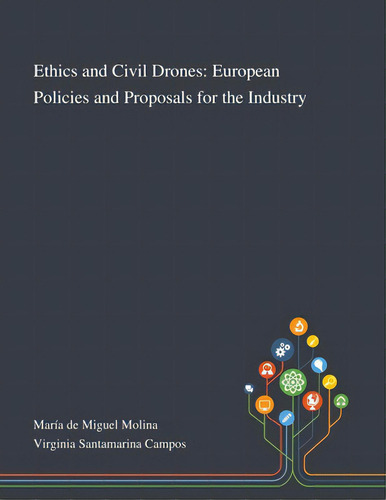 Ethics And Civil Drones: European Policies And Proposals For The Industry, De María De Miguel Molina. Editorial Saint Philip Street Pr, Tapa Blanda En Inglés