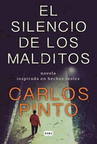 Libro El silencio de los malditos - Carlos Pinto - Suma, de Carlos Pinto., vol. 1. Editorial Suma De Letras, tapa blanda en español, 2022