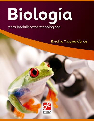 Biologia, de Vázquez de, Rosalino. Editorial Grupo Editorial Patria, tapa blanda en español, 2018